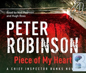 Piece of My Heart written by Peter Robinson performed by Neil Pearson and Hugh Ross on CD (Abridged)